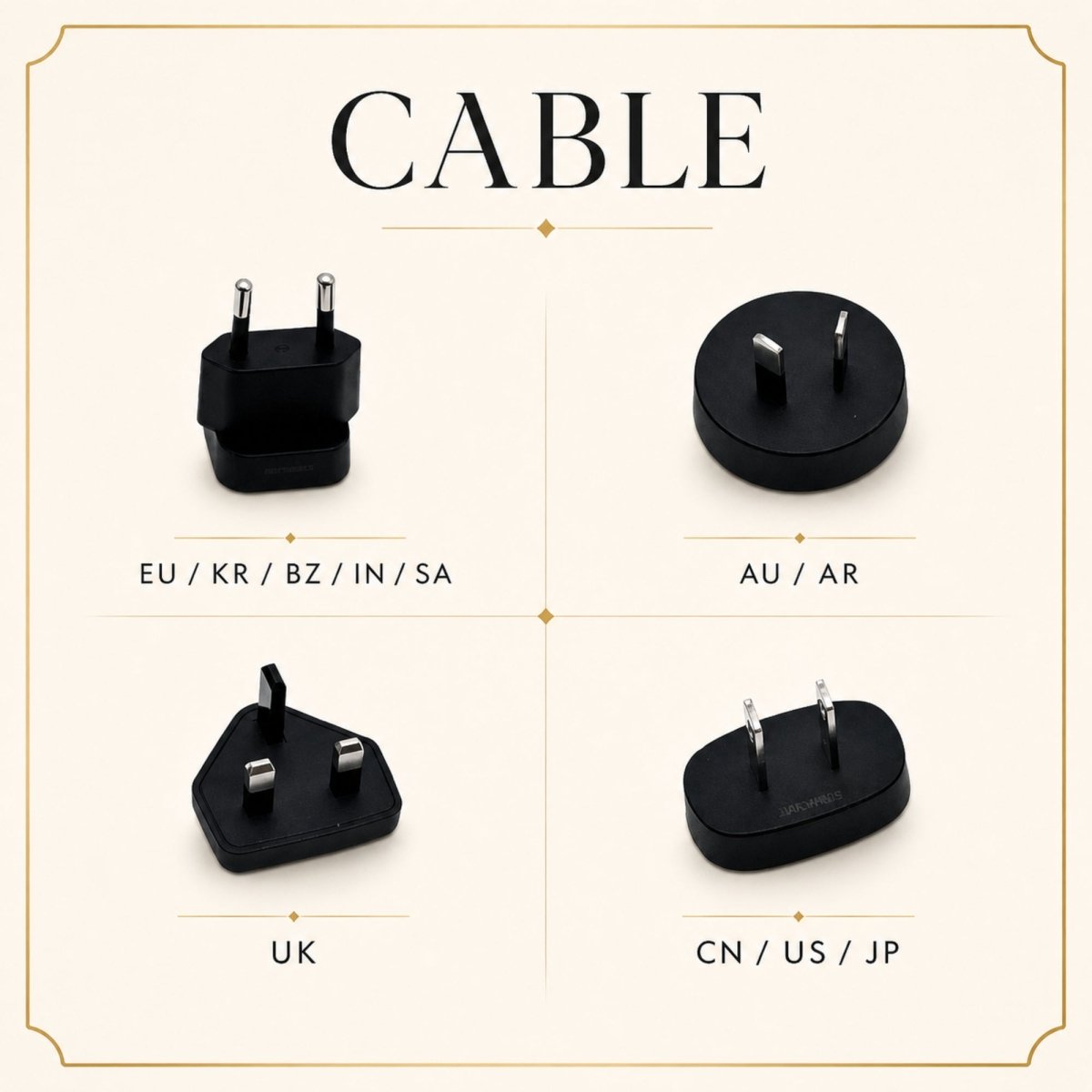 A view of the different international plug options, set against a marble-patterned background with gold accents. The bronze text title at the top center reads 'CABLE'. Below it, four plug illustrations are positioned on light, non-marbled panels, with text labels:

Top Left: A black dimensional two-pin plug, with text: 'EU / KR / BZ / IN / SA'

Top Right: A black dimensional three-pin plug, with text: 'AU / AR'

Bottom Left: A black dimensional large three-pin plug, with text: 'UK'

Bottom Right: A black di
